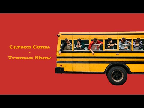 Carson Coma - Truman Show