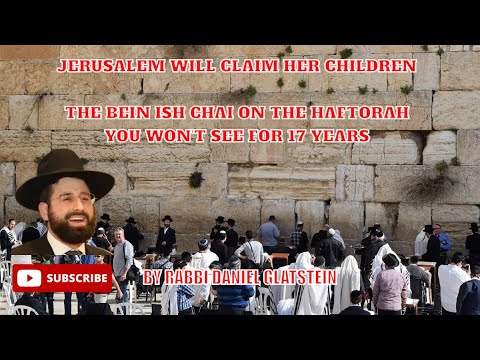 "Jerusalem Will Claim Her Children" - The Ben Ish Chai on the Haftorah You Won't See For 17 Years