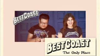 Best Coast - The Only Place [OFFICIAL FIRST SINGLE] Lyrics in Description