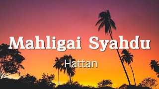 Download lagu HATTAN - Mahligai Syahdu [ Lirik Lagu ] mp3