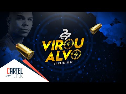 Mc 27 - Virou Alvo - (Dj Marcelinho) Lançamento 2019 [+18]