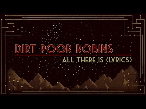 Dirt Poor Robins - All There Is (Official Audio and Lyrics)