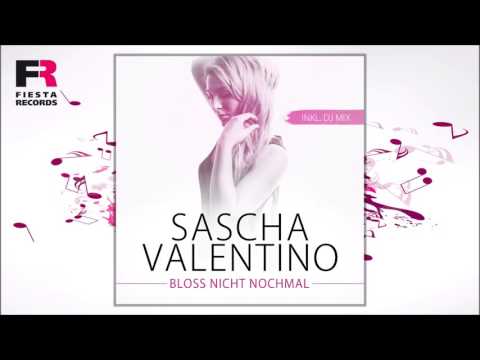Sascha Valentino - Bloss nicht nochmal (DJ Version) (Hörprobe)