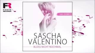 Sascha Valentino - Bloss nicht nochmal (DJ Version) (Hörprobe)