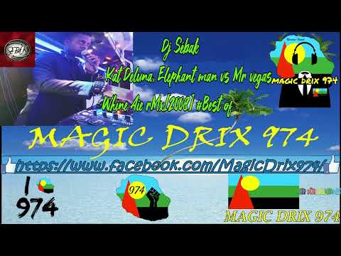 Dj Sébak - Kat Deluna, Elephant man vs Mr vegas - Whine Aie rMx [2008] Best of BY MAGIC DRIX 974