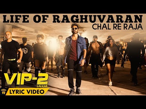 Life Of Raghuvaran - Chal Re Raja (Lyric Video) | VIP 2 Lalkar | Dhanush, Kajol