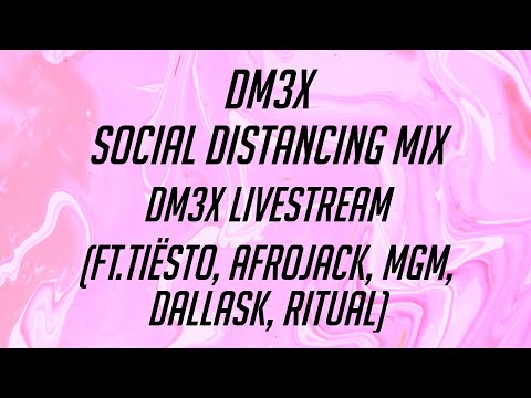 DM3X - Twitch Livestream - Social Distancing Mix (ft.TIësto, Afrojack, MGM, DallasK, Ritual)
