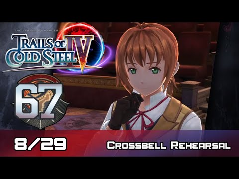 TLoH: Trails of Cold Steel IV - Walkthrough - Ep 67: Crossbell Rehearsal [8/29]