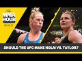 Weekend Recap: Should UFC Make Holm vs. Taylor? | MMA Fighting