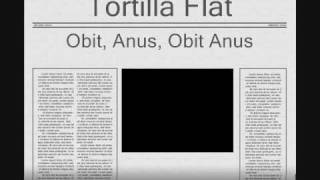 Tortilla Flat - Facts + Obit, Anus, Obit Anus