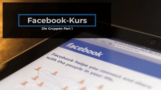 Facebook-Grundlagenkurs: Die Gruppen, Teil 1 von 2