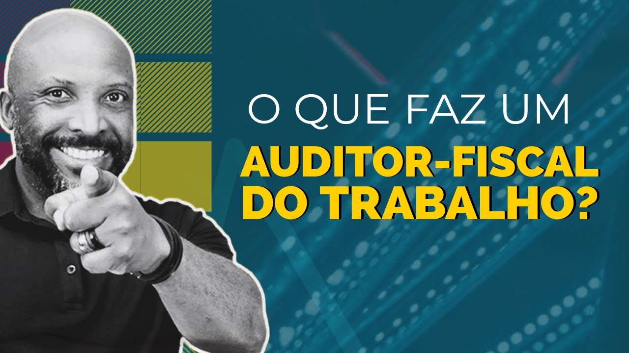 O QUE FAZ UM AUDITOR FISCAL DO TRABALHO?