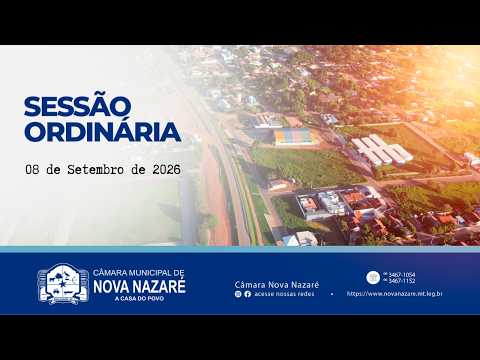 Sessão Ordinária - 08/09/2026 - Câmara Municipal de Vereadores de Nova Nazaré - MT