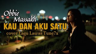 Download lagu Kau Dan Aku Satu-Obbie Messakh | Lagu penyejuk Hati Lagu Lawas Cover Tune7x mp3