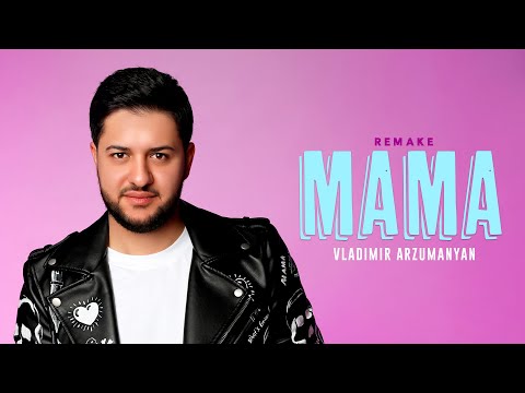Vladimir Arzumanyan - Mama (Remake)