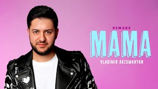 Vladimir Arzumanyan - Mama (Remake) (2022)