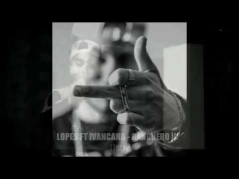 LOPES FT IVANCANO - GANGUERO II [LETRA]