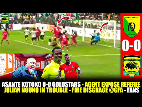 🔥🔴ASANTE KOTOKO 0-0 GOLDSTARS-AGENT EXPOSE REFEREE JULIAN NOUNO IN TROUBLE -FIRE DISGRACE @GFA -FANS