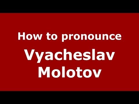 How to pronounce Vyacheslav Molotov (Russian/Russia) - PronounceNames.com
