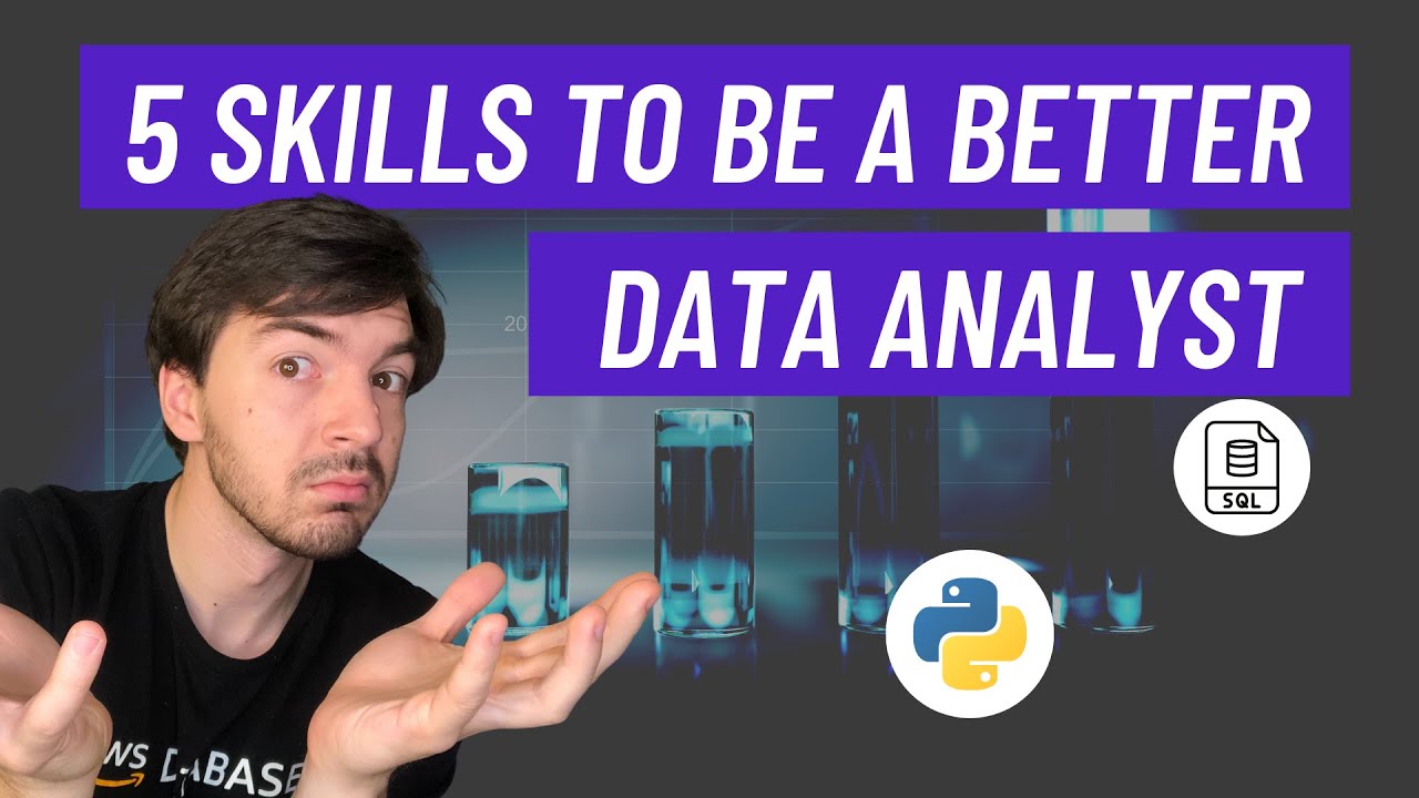 How To Become A GREAT Data Analyst - 5 Skills And Best Practices For Data Analysts