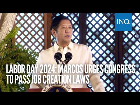 Labor Day 2024: Marcos urges Congress to pass job creation laws
