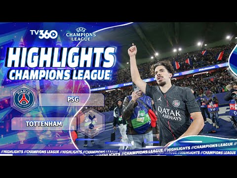 HIGHLIGHTS PSG VS TOTTENHAM: NHÀ VUA VÙNG DẬY DŨ DỘI, GÀ TRỐNG CHOÁNG VÁNG CƠN BÃO HIỆP 2| UCL 25/26