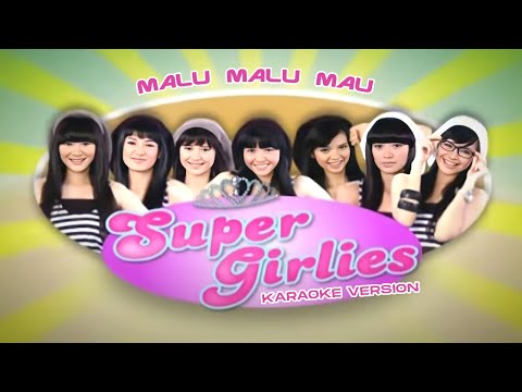 Super Girlies - Malu Malu Mau (Karaoke Version)