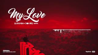 Frenna - My Love ft. Jonna Fraser & Emms (DJ Punish & Don Vie Remix)
