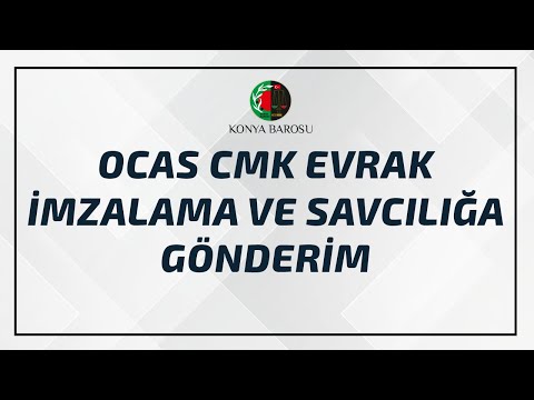 OCAS CMK EVRAK İMZALAMA VE SAVCILIĞA GÖNDERİM