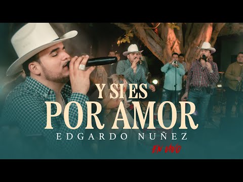 Y Si Es Por Amor - Edgardo Nuñez [En Vivo]