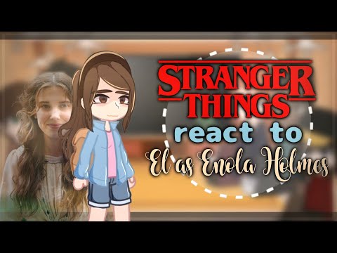Stranger Things react to El as Enola Holmes || WIP || put in 2x