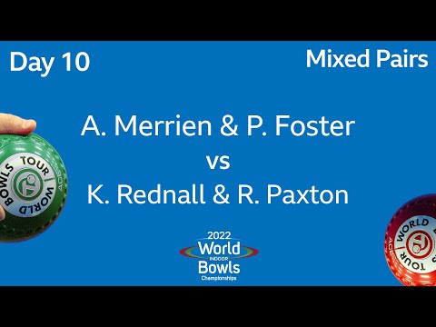 2022 World Indoor Bowls Championships Day 10 Session 3 A Merrien / P Foster vs K  Rednall / R Paxton