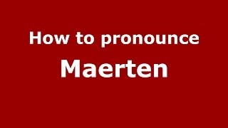 How to pronounce Maerten