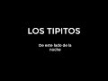 Tipitos - De este lado de la noche