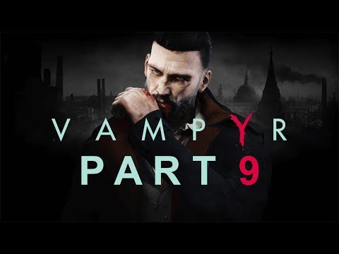 Vampyr - Let's Play - Part 9 - "The Sad Saint Of The East End" | DanQ8000