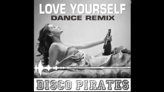 Love Yourself (Dance Remix) - Disco Pirates (Justin Bieber Cover)