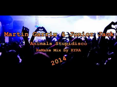Martin Garrix & Junior Jack - Animals Stupidisco || ReMake Mix by KYRA || 2014
