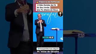 ⚡Não Zombe da Fé do Seu Irmão! Isto Te Afasta de Deus! | Pr. Isaías de Oliveira #shortscristão