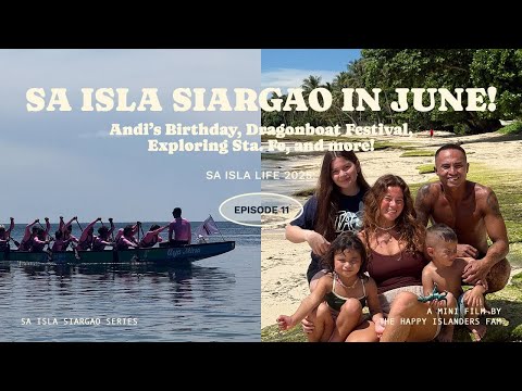 Sa Isla Siargao in June: Andi's Birthday, Dragonboat Festival, Exploring Sta. Fe, and more!