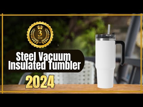 Top 3 Best Steel Vacuum Insulated Tumbler Breakdown