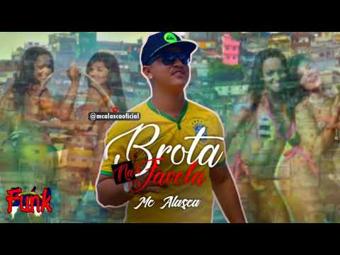 MC ALASCA - BROTA NA FAVELA (FUNK DE PERNAMBUCO)