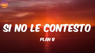 Si No Le Contesto - Plan B (Letra/Lyrics)