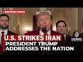 President Trump Addresses The Nation Following U S Attack On Iran S Nuclear Sites