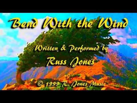 Bend With the Wind  - Russ Jones  (c) 1999 R.Jones Music