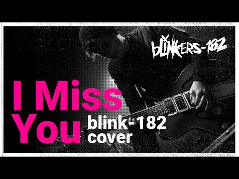 blink-182 - I Miss You (cover by blinkers-182)