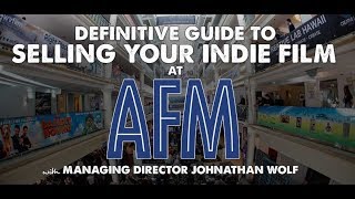 How to Sell Your Indie Film at the American Film Market with Johnathan Wolf - Indie Film Hustle