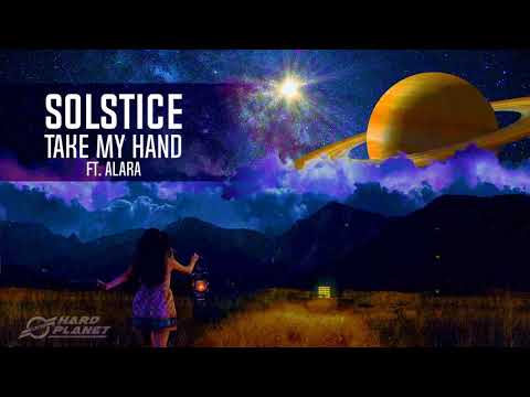 Solstice Ft. Alara - Take My Hand (Original Mix)