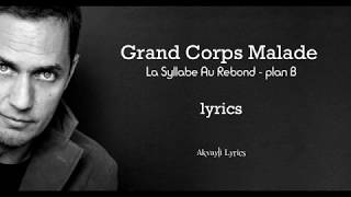 Grand Corps Malade (Lyrics) La Syllabe Au Rebond - Plan B