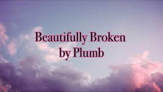 Beautifully Broken by Plumb (Lyrics Video)