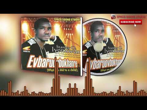 Evbaruovbokhare (Full Album) by Stanley O Iyonawan  - Latest Benin Music Official Audio